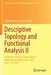 Descriptive Topology and Functional Analysis II: In Honour of Manuel López-Pellicer Mathematical Work, Elche, Spain, June 7-8, 2018 by Juan Carlos Ferrando