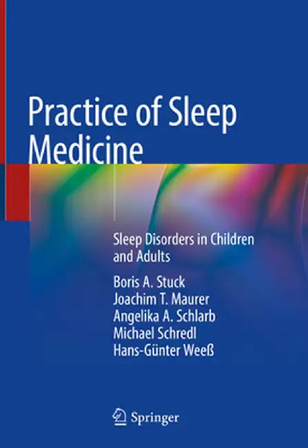 Practice of Sleep Medicine: Sleep Disorders in Children and Adults by Boris A. Stuck