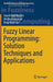 Fuzzy Linear Programming: Solution Techniques and Applications by Seyed Hadi Nasseri