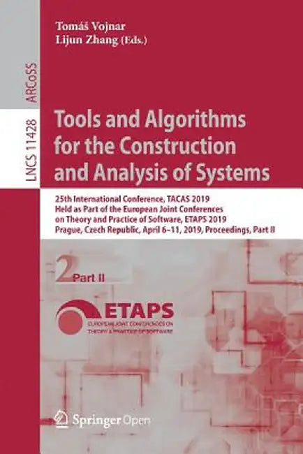 Tools and Algorithms for the Construction and Analysis of Systems: 25th International Conference, Tacas 2019, Held as Part of the European Joint Confe by Tomás Vojnar