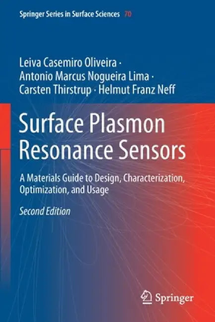 Surface Plasmon Resonance Sensors: A Materials Guide to Design, Characterization, Optimization, and Usage by Leiva Casemiro Oliveira