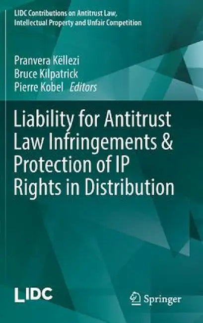 Liability for Antitrust Law Infringements & Protection of IP Rights in Distribution by Pranvera Këllezi