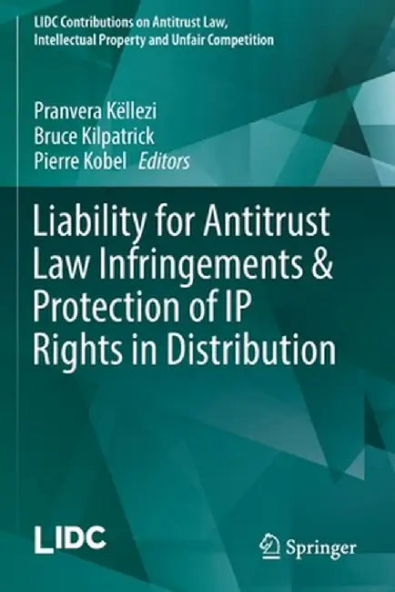 Liability for Antitrust Law Infringements & Protection of IP Rights in Distribution by Pranvera Këllezi