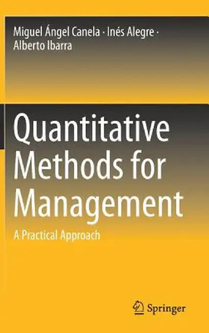 Quantitative Methods for Management: A Practical Approach by Miguel Ángel Canela