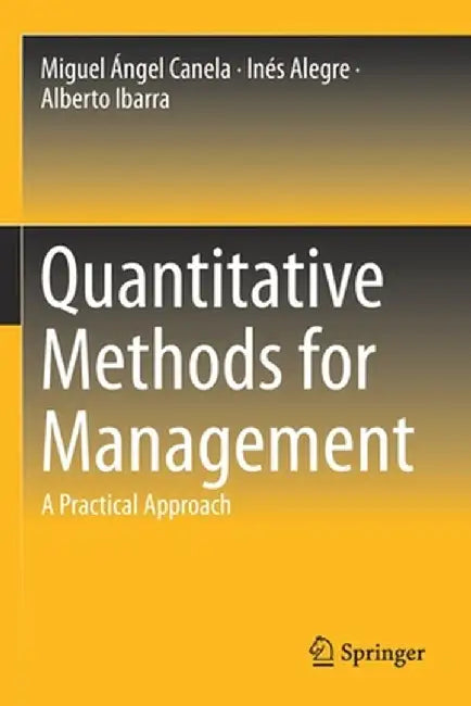 Quantitative Methods for Management: A Practical Approach by Miguel Ángel Canela