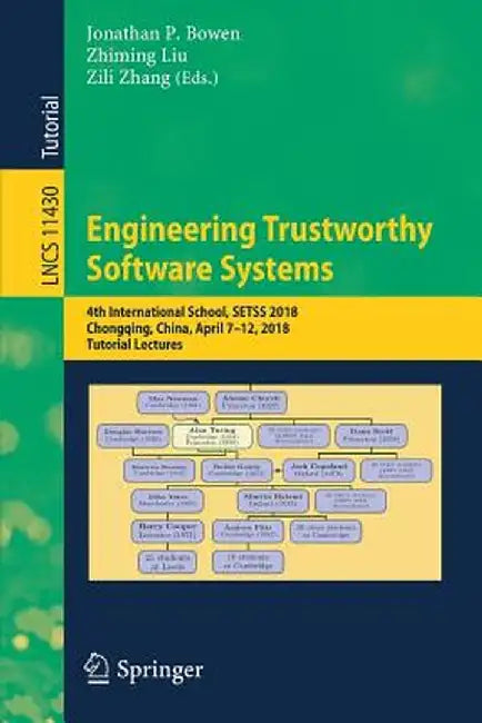 Engineering Trustworthy Software Systems: 4th International School, Setss 2018, Chongqing, China, April 7-12, 2018, Tutorial Lectures by Jonathan P. Bowen