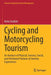 Cycling and Motorcycling Tourism: An Analysis of Physical, Sensory, Social, and Emotional Features of Journey Experiences by Anna Scuttari
