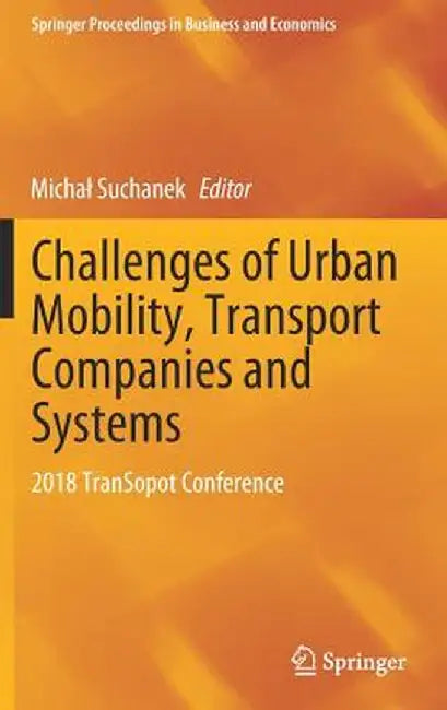 Challenges of Urban Mobility, Transport Companies and Systems: 2018 Transopot Conference by Michal Suchanek