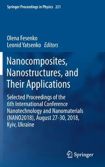 Nanocomposites, Nanostructures, and Their Applications: Selected Proceedings of the 6th International Conference Nanotechnology and Nanomaterials (Nan by Olena Fesenko