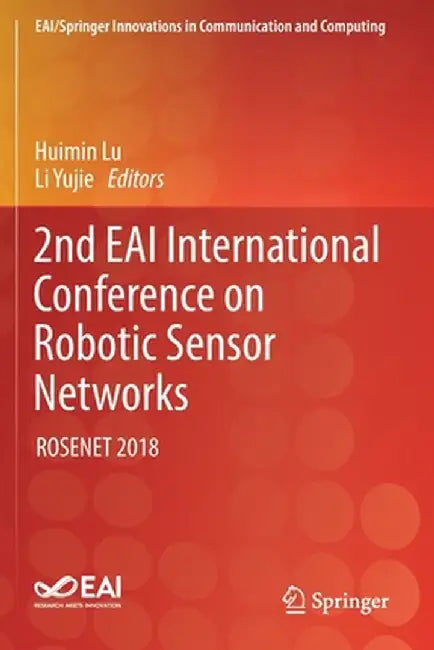 2nd Eai International Conference on Robotic Sensor Networks: Rosenet 2018 by Huimin Lu