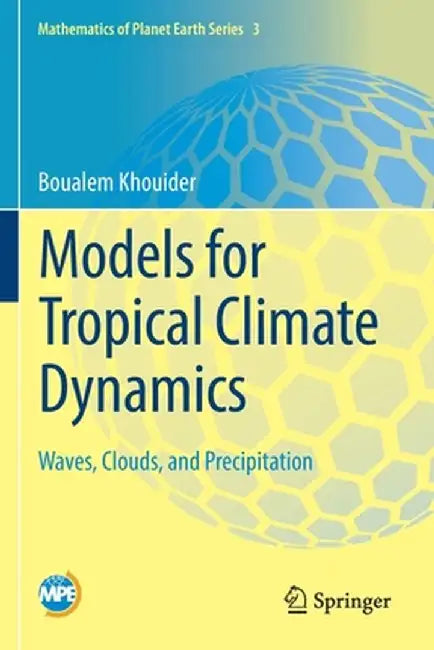 Models for Tropical Climate Dynamics: Waves, Clouds, and Precipitation by Boualem Khouider