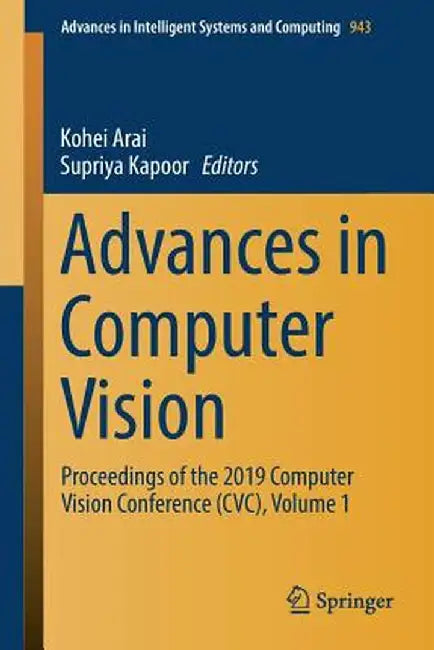 Advances in Computer Vision: Proceedings of the 2019 Computer Vision Conference (CVC), Volume 1 by Kohei Arai