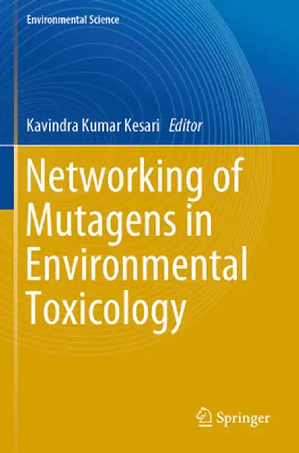 Networking of Mutagens in Environmental Toxicology by Kavindra Kumar Kesari