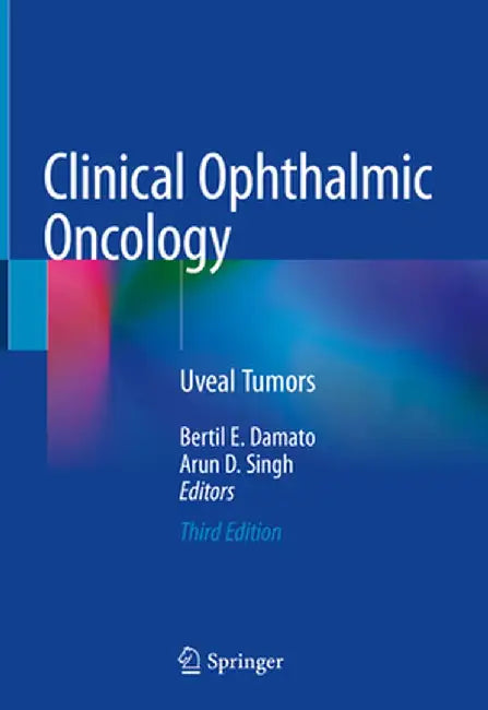 Clinical Ophthalmic Oncology: Uveal Tumors by Bertil E. Damato