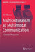 Multiculturalism as Multimodal Communication: A Semiotic Perspective by Alin Olteanu