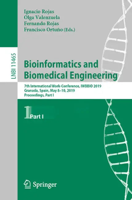 Bioinformatics and Biomedical Engineering: 7th International Work-Conference, Iwbbio 2019, Granada, Spain, May 8-10, 2019, Proceedings, Part I by Ignacio Rojas