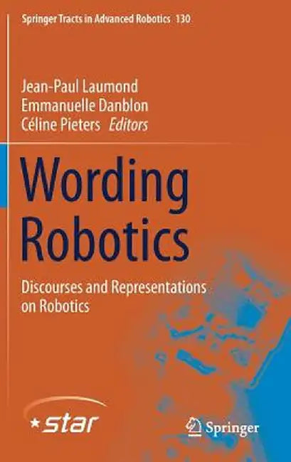 Wording Robotics: Discourses and Representations on Robotics by Jean-Paul Laumond