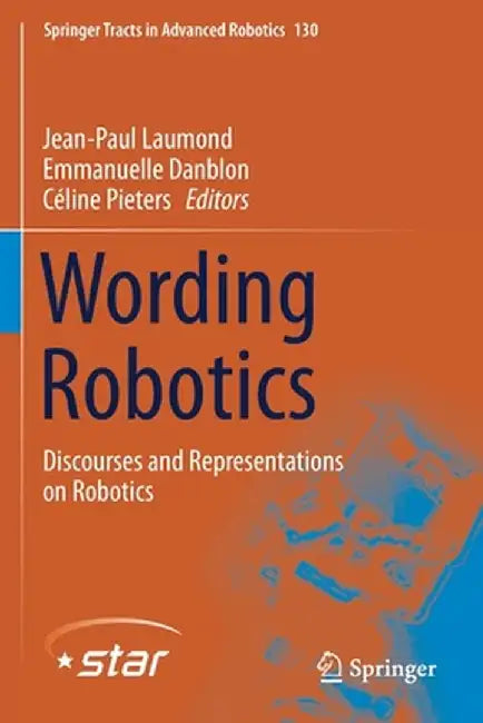 Wording Robotics: Discourses and Representations on Robotics by Jean-Paul Laumond