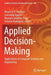 Applied Decision-Making: Applications in Computer Sciences and Engineering by Mauricio A. Sanchez