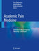 Academic Pain Medicine: A Practical Guide to Rotations, Fellowship, and Beyond by Yury Khelemsky
