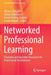Networked Professional Learning: Emerging and Equitable Discourses for Professional Development by Allison Littlejohn