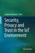 Security, Privacy and Trust in the Iot Environment by Zaigham Mahmood