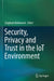 Security, Privacy and Trust in the Iot Environment by Zaigham Mahmood