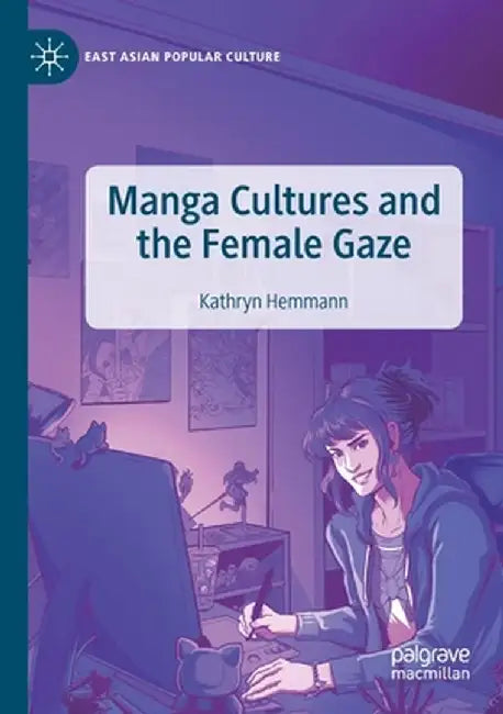 Manga Cultures and the Female Gaze by Kathryn Hemmann
