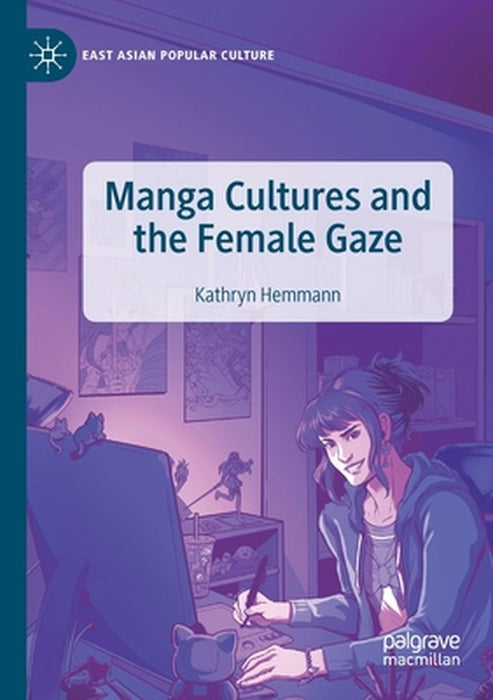 Manga Cultures and the Female Gaze by Kathryn Hemmann
