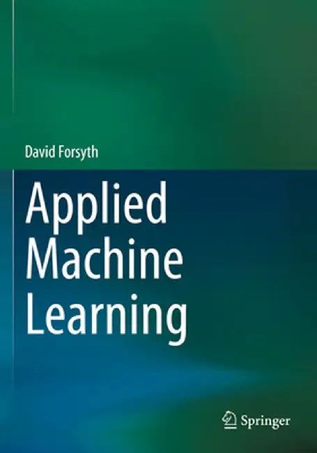 Applied Machine Learning by David Forsyth