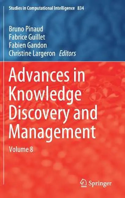 Advances in Knowledge Discovery and Management: Volume 8 by Bruno Pinaud