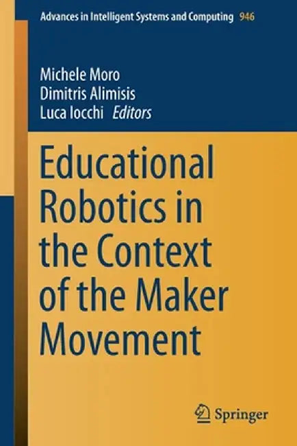 Educational Robotics in the Context of the Maker Movement by Michele Moro