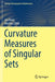 Curvature Measures of Singular Sets by Jan Rataj