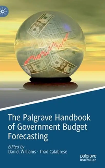 The Palgrave Handbook of Government Budget Forecasting by Daniel Williams