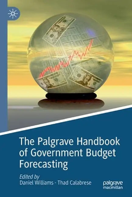 The Palgrave Handbook of Government Budget Forecasting by Daniel Williams