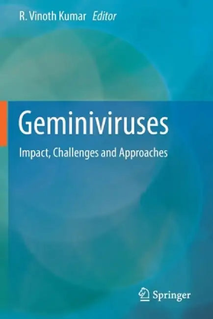 Geminiviruses: Impact, Challenges and Approaches by R. Vinoth Kumar
