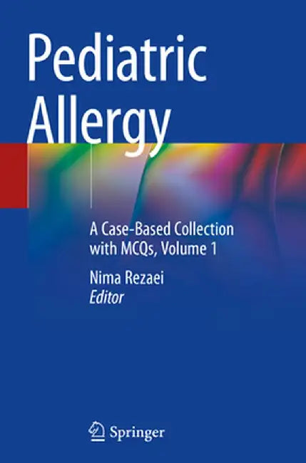 Pediatric Allergy: A Case-Based Collection with McQs, Volume 1 by Nima Rezaei