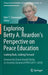 Exploring Betty A. Reardon's Perspective on Peace Education: Looking Back, Looking Forward by Dale T. Snauwaert