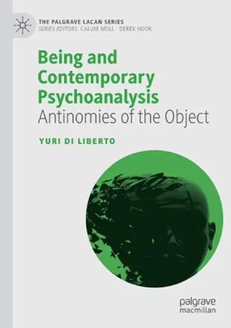Being and Contemporary Psychoanalysis: Antinomies of the Object by Yuri Di Liberto