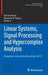 Linear Systems, Signal Processing and Hypercomplex Analysis: Chapman University, November 2017 by Daniel Alpay
