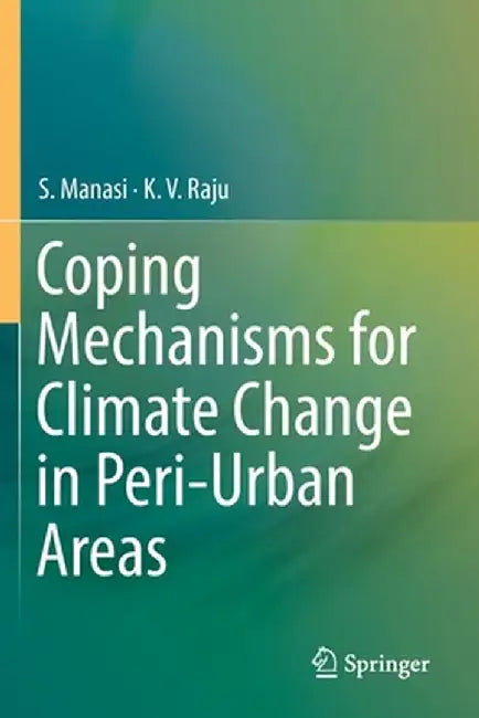 Coping Mechanisms for Climate Change in Peri-Urban Areas by S. Manasi