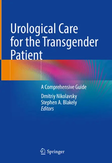 Urological Care for the Transgender Patient: A Comprehensive Guide by Dmitriy Nikolavsky
