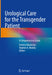 Urological Care for the Transgender Patient: A Comprehensive Guide by Dmitriy Nikolavsky