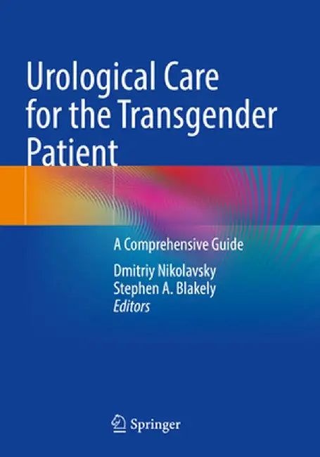 Urological Care for the Transgender Patient: A Comprehensive Guide by Dmitriy Nikolavsky