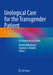 Urological Care for the Transgender Patient: A Comprehensive Guide by Dmitriy Nikolavsky