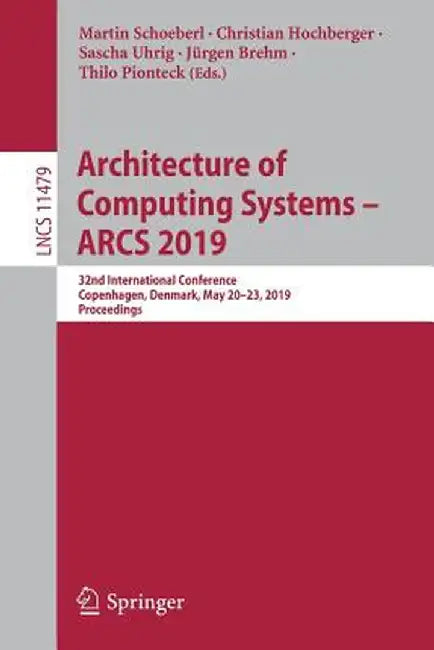Architecture of Computing Systems - Arcs 2019: 32nd International Conference, Copenhagen, Denmark, May 20-23, 2019, Proceedings by Martin Schoeberl
