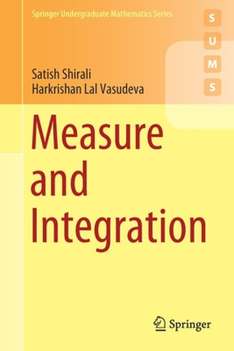 Measure and Integration by Satish Shirali