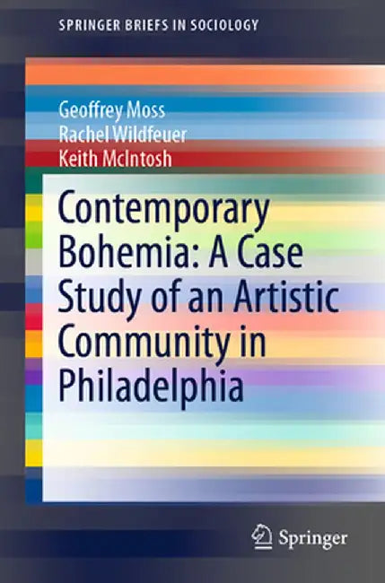Contemporary Bohemia: A Case Study of an Artistic Community in Philadelphia by Geoffrey Moss