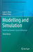 Modelling and Simulation: Exploring Dynamic System Behaviour by Louis G. Birta