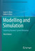 Modelling and Simulation: Exploring Dynamic System Behaviour by Louis G. Birta, Gilbert Arbez